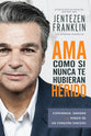 Ama Como Si Nunca Te Hubieran Herido: Esperanza, Sanidad Y El Poder De Un Corazon Sincero (Love Like You'Ve Never Been Hurt) (Spanish)