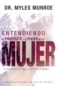 Entendiendo El Proposito Y El Poder De La Mujer (Understanding The Purpose And Power Of Women) (Spanish)