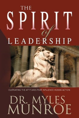 Spirit of Leadership: Cultivating the Attributes That Influence Human Action