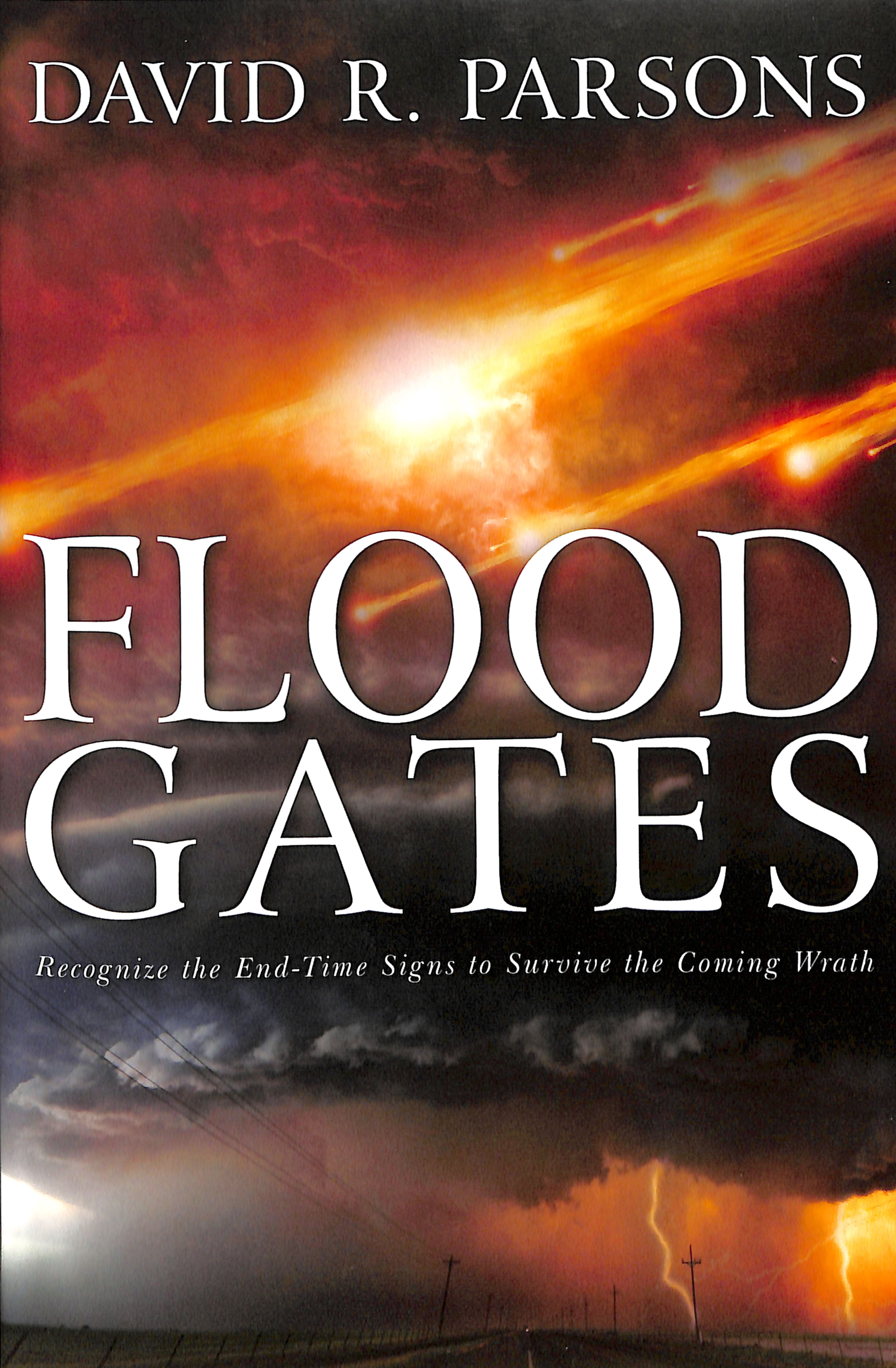 Floodgates: Recognize the End-Time Signs to Escape the Coming Wrath