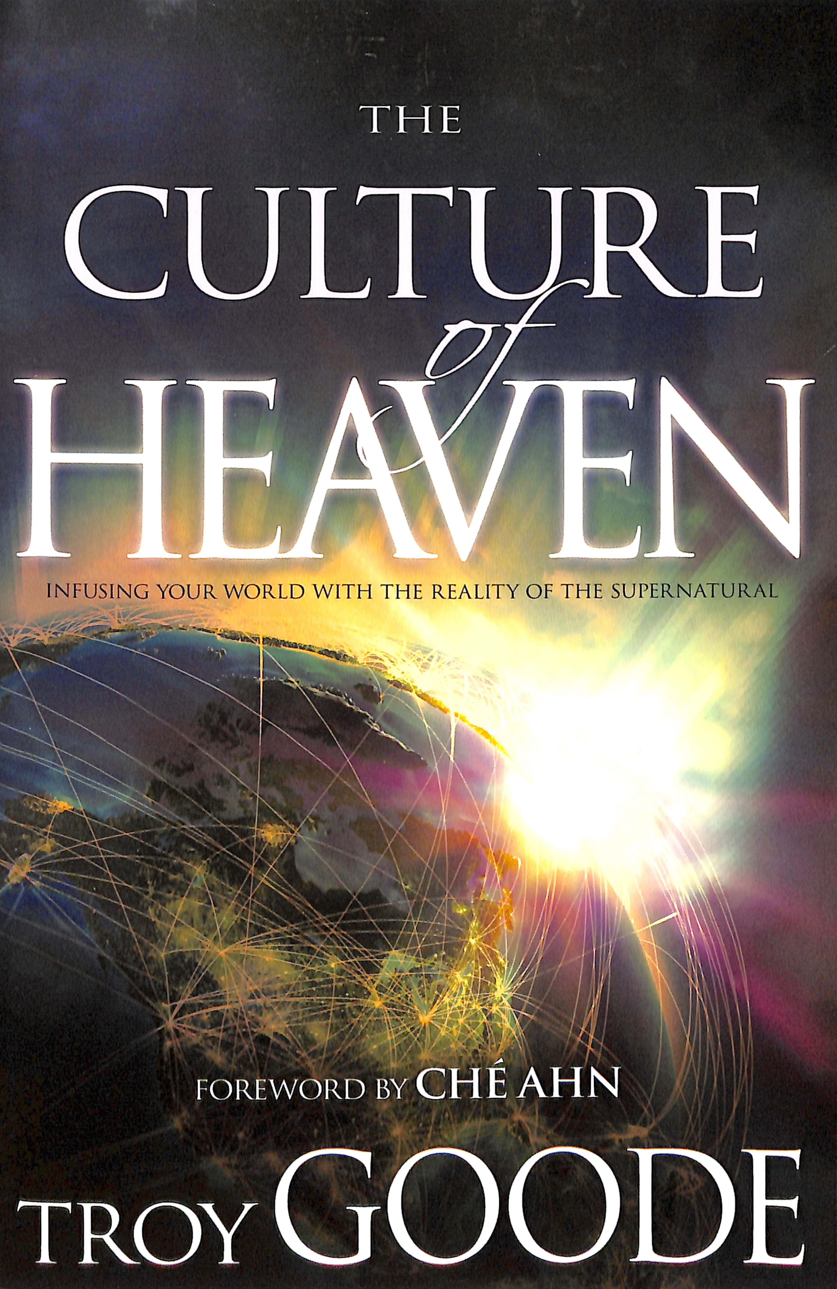 The Culture of Heaven: Infusing Your World With the Reality of the Supernatural