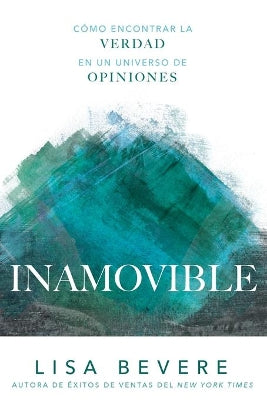 Inamovible: Como Encontrar La Verdad En Un Universo De Opiniones (Adamant) (Spanish)