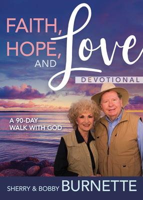 Faith, Hope, and Love Devotional: A 90-Day Walk With God