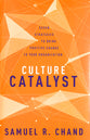 Culture Catalyst: Seven Strategies to Bring Positive Change to Your Organization