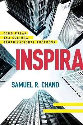 Inspira: Como Crear Una Poderosa Cultura Organizacional (Culture Catalyst) (Spanish)