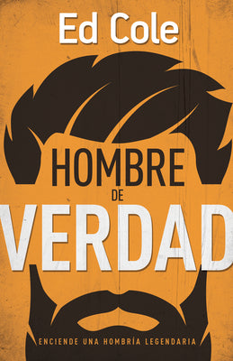 Hombre De Verdad, Un: Su Rol Como Lder, Esposo, Padre Y Amigo (Real Man) (Spanish)