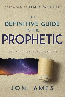 The Definitive Guide to the Prophetic: God's Gift For You and the Church