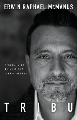 Tribu: Desata La Fe Salvaje Que Llevas Dentro (Spanish)
