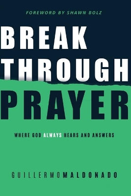 Breakthrough Prayer: Where God Always Hears and Answers
