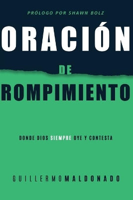Oracin De Rompimiento: Donde Dios Siempre Oye Y Responde (Breakthrough Prayer) (Spanish)