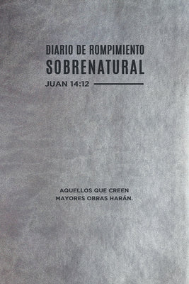 Diario De Rompimiento Sobrenatural (Supernatural Breakthrough Journal) (Spanish)