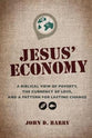 Jesus' Economy: A Biblical View of Poverty, the Currency of Love, and a Pattern For Lasting Change