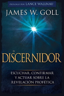 El Discernidor: Escuchar, Confirmar Y Actuar Sobre La Revelaci?N Prof?Tica (Spanish)