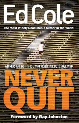 Never Quit: Winners Are Not Those Who Never Fail But Those Who...Never Quit