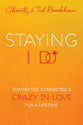Staying I Do: Committed, Connected & Crazy in Love For a Lifetime