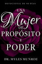 Mujer De Proposito Y Poder, Una: Devocional De 90 Dias (Spanish)