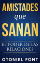 Amistades Que Sanan: El Poder De Las Relaciones (Friendship That Heals) (Spanish)
