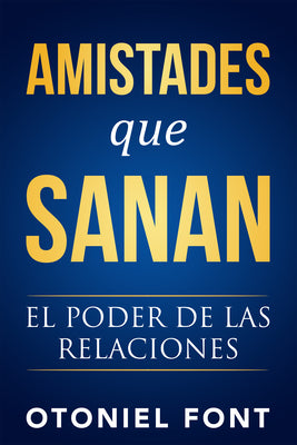 Amistades Que Sanan: El Poder De Las Relaciones (Friendship That Heals) (Spanish)
