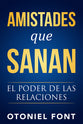Amistades Que Sanan: El Poder De Las Relaciones (Friendship That Heals) (Spanish)
