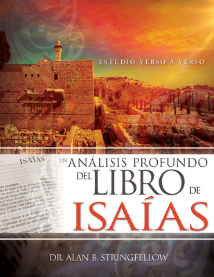 Analisis Profundo Del Libro De Isaias, Un: Estudio Verso a Verso (A Deep Analysis Of The Book Of Isaiah) (Spanish)