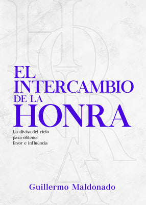 Intercambio De Honra, El: La Moneda Del Cielo Para Adquirir Favor E Influencia Duradera (Spanish)