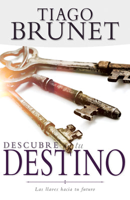 Descubre Tu Destino: Las Llaves Hacia Tu Futuro (Discover Your Destiny) (Spanish)