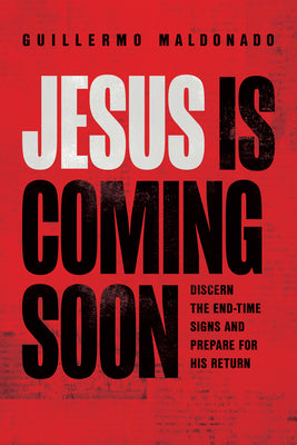 Jesus is Coming Soon: Discern the End-Time Signs and Prepare For His Return