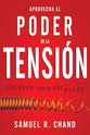 Aprovecha El Poder De La Tension: Estirado, Pero No Quebrado (Harnessing The Power Of Tensions) (Spanish)