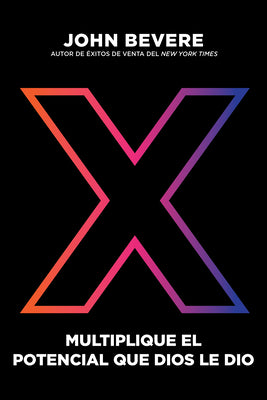 X: Multiplique El Potencial Que Dios Le Dio (X: Multiply Your God Given Potential) (Spanish)