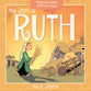 Story of Ruth, the - Rhyming Bible Fun For Kids! (Oh What God Will Go And Do! Series)