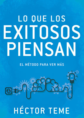 Lo Que Los Exitosos Piensan: El Metodo Para Ver Mas (What Successful People Think) (Spanish)