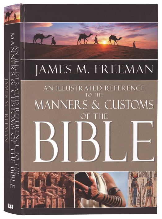 An Illustrated Reference to Manners & Customs of the Bible