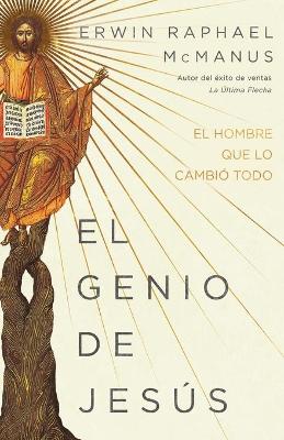 Genio De Jesus, El: El Hombre Que Lo Cambio Todo (Spanish)