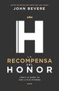 Recompensa Del Honor, La: Libera El Poder De Esta Virtud Olvidada (Spanish)