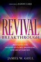 Revival Breakthrough: Preparing For Seasons of Glory, Awakening, and Great Harvest