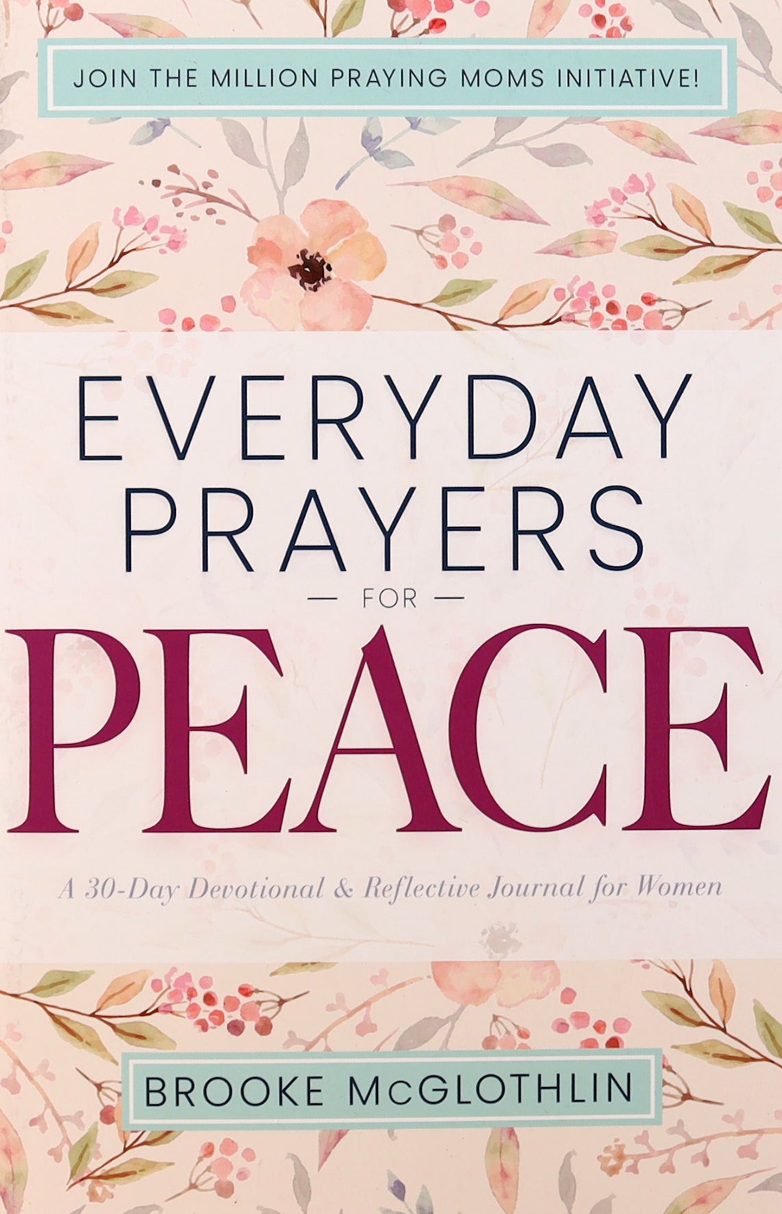 Everyday Prayers For Peace: A 30-Day Devotional & Reflective Journal For Women