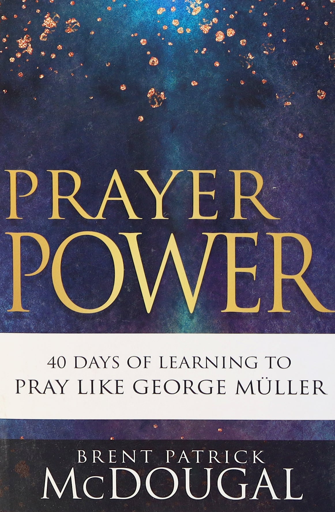 Prayer Power: 40 Days of Learning to Pray Like George Muller