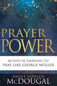 Prayer Power: 40 Days of Learning to Pray Like George Muller