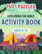 Exploring the Bible Activity Book: 150+ Puzzles For Ages 8-12