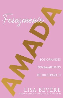 Ferozmente Amada: Los Grandes Pensamientos De Dios Para Ti (Spanish)