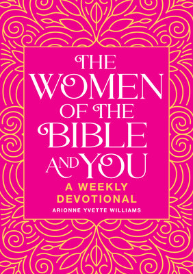 The Women of the Bible and You: A Weekly Devotional