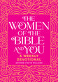 The Women of the Bible and You: A Weekly Devotional