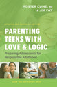 Parenting Teens With Love and Logic: Preparing Adolescents For Responsible Adulthood