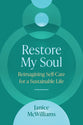 Restore My Soul: Reimagining Self-Care For a Sustainable Life
