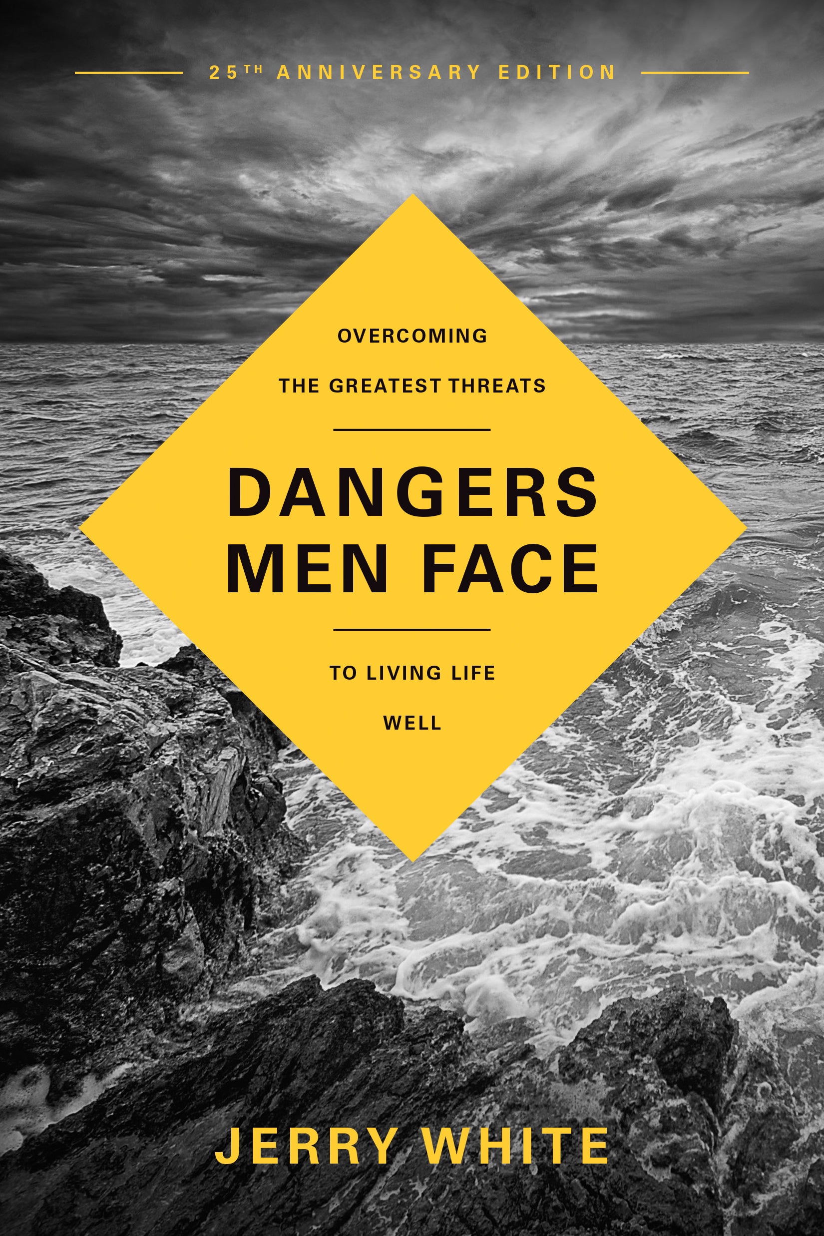 Dangers Men Face: Overcoming the Greatest Threats to Living Life Well (25th Anniversary Edition)