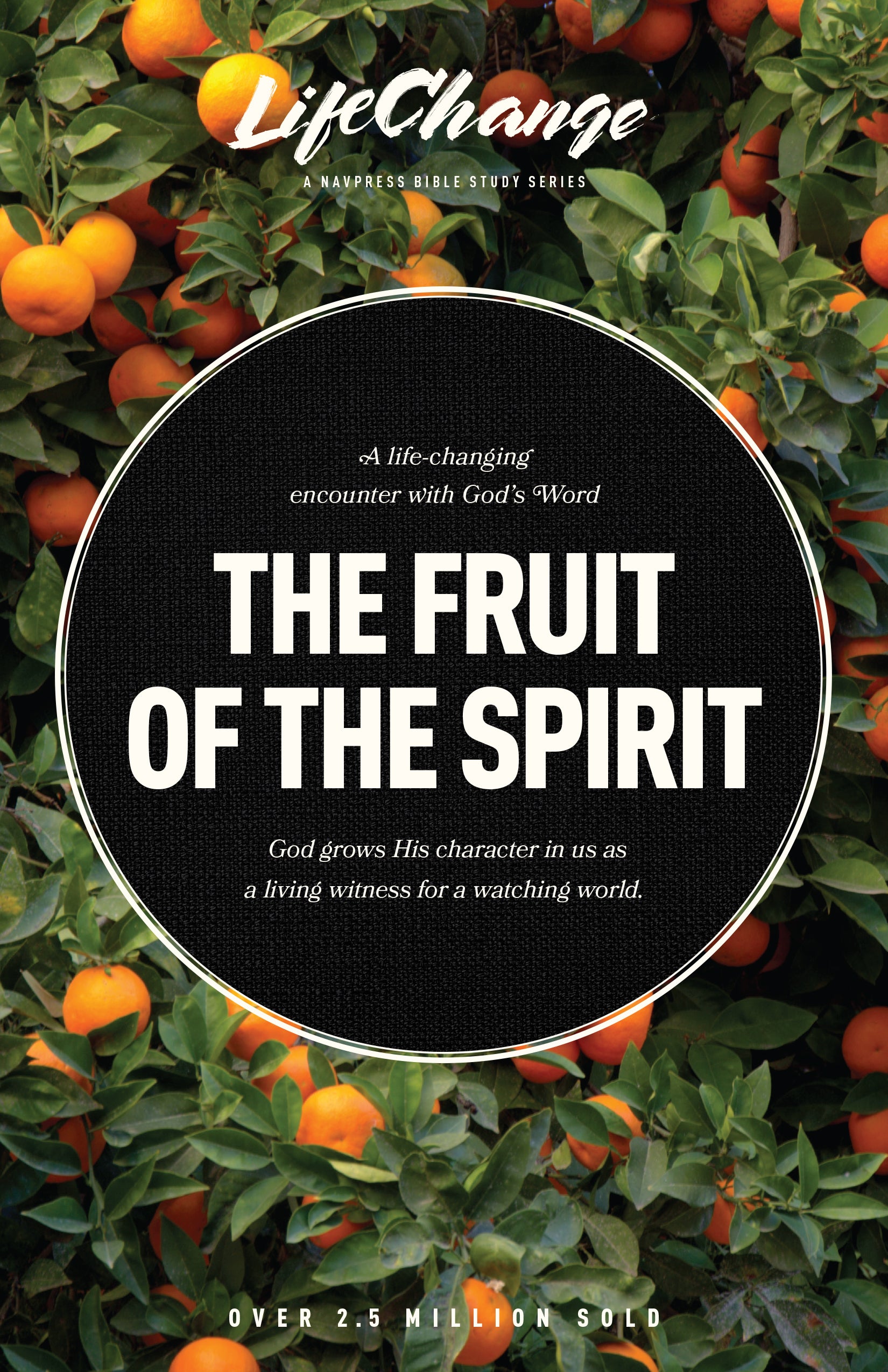 The Fruit of the Spirit: A Bible Study on Reflecting the Character of God (Lifechange Topical Studies Series)