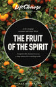 The Fruit of the Spirit: A Bible Study on Reflecting the Character of God (Lifechange Topical Studies Series)