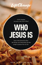Who Jesus Is: A Bible Study on the "I Am" Statements of Christ (Lifechange Topical Studies Series)