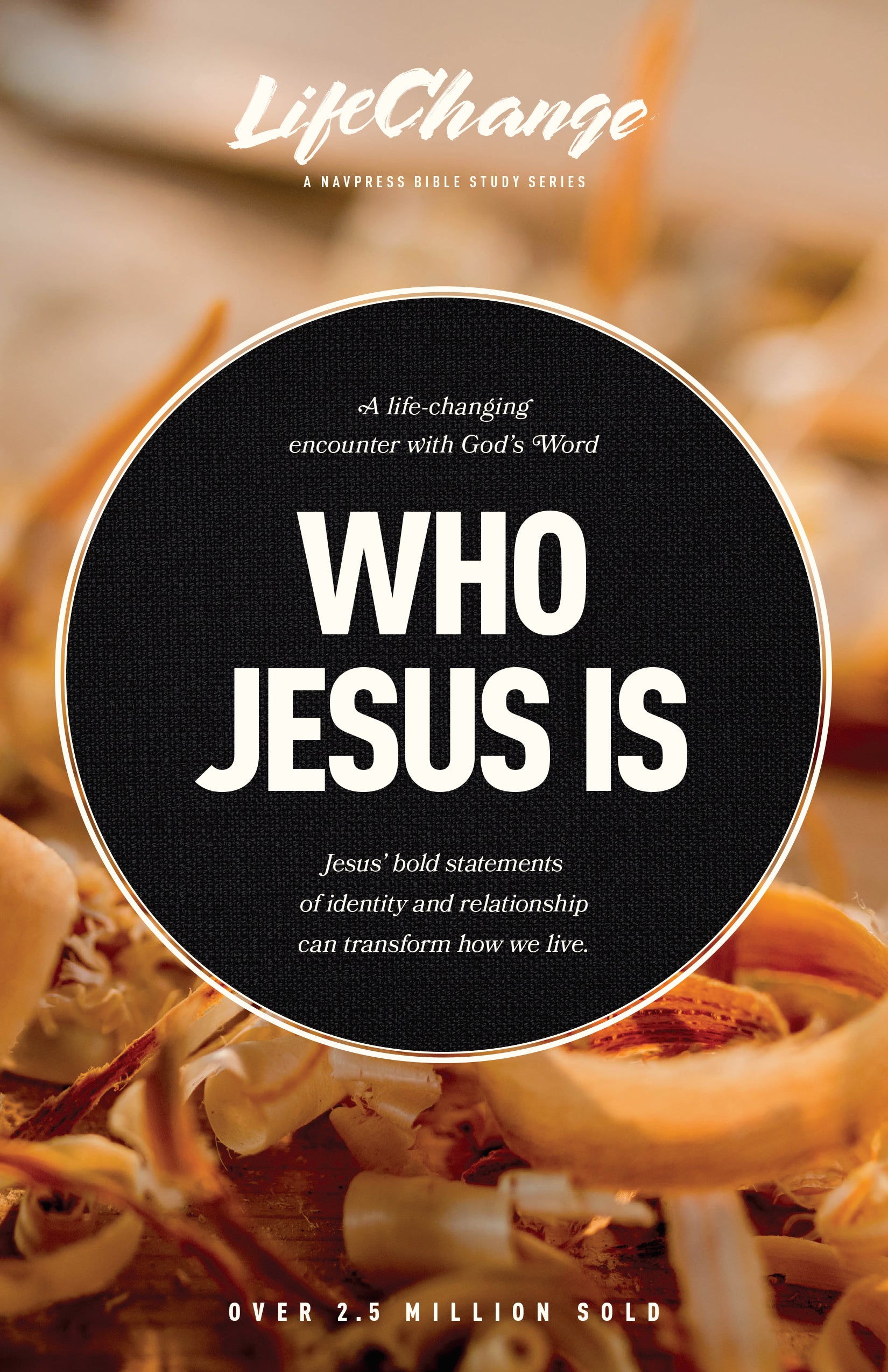 Who Jesus Is: A Bible Study on the "I Am" Statements of Christ (Lifechange Topical Studies Series)