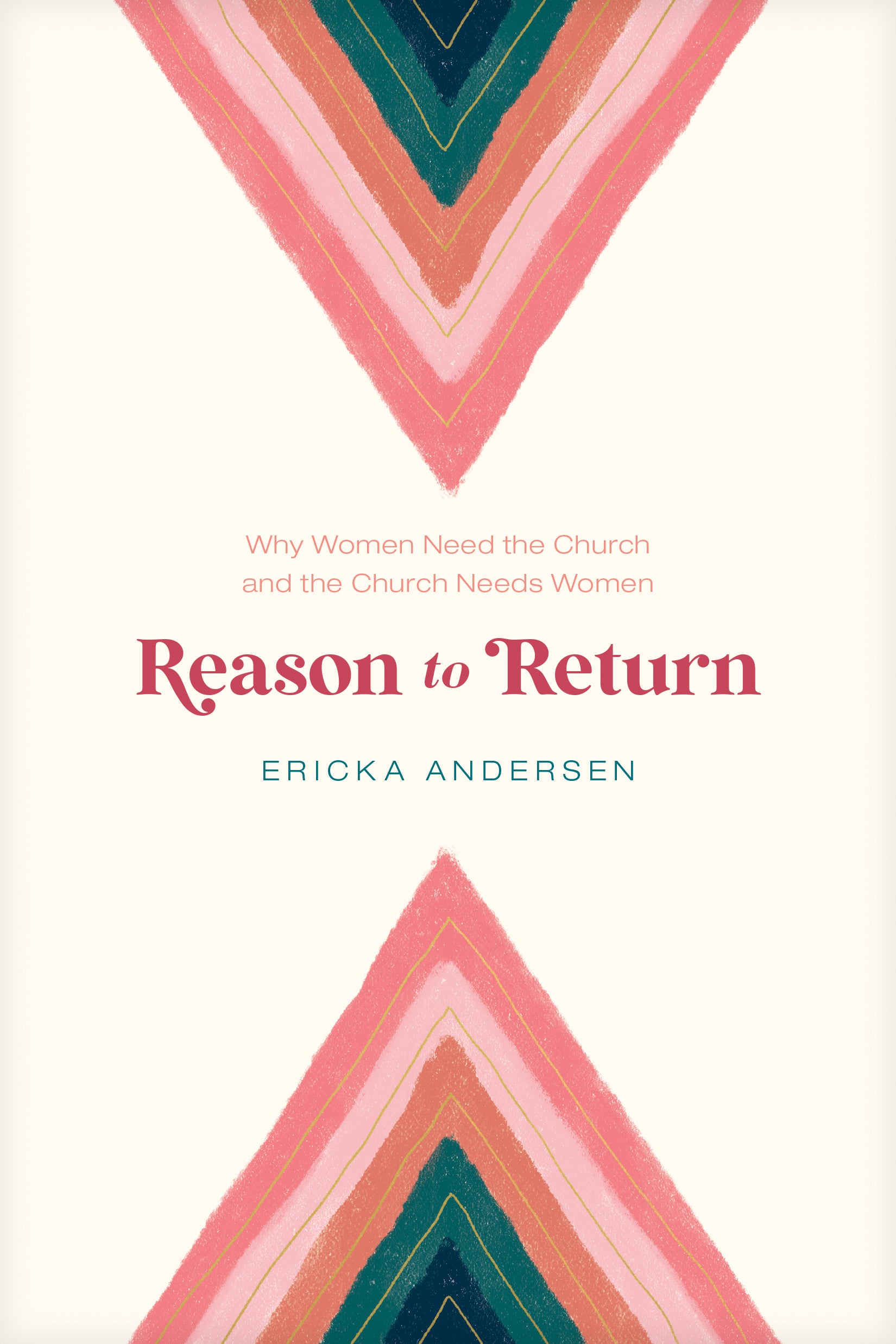 Reason to Return: Why Women Need the Church and the Church Needs Women